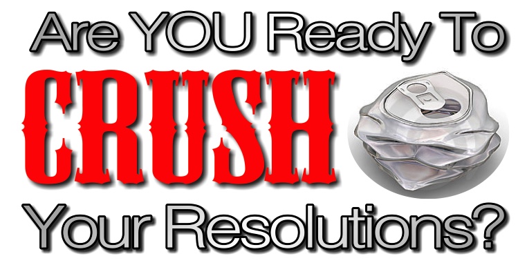 Are You Ready To Crush Your Resolutions?