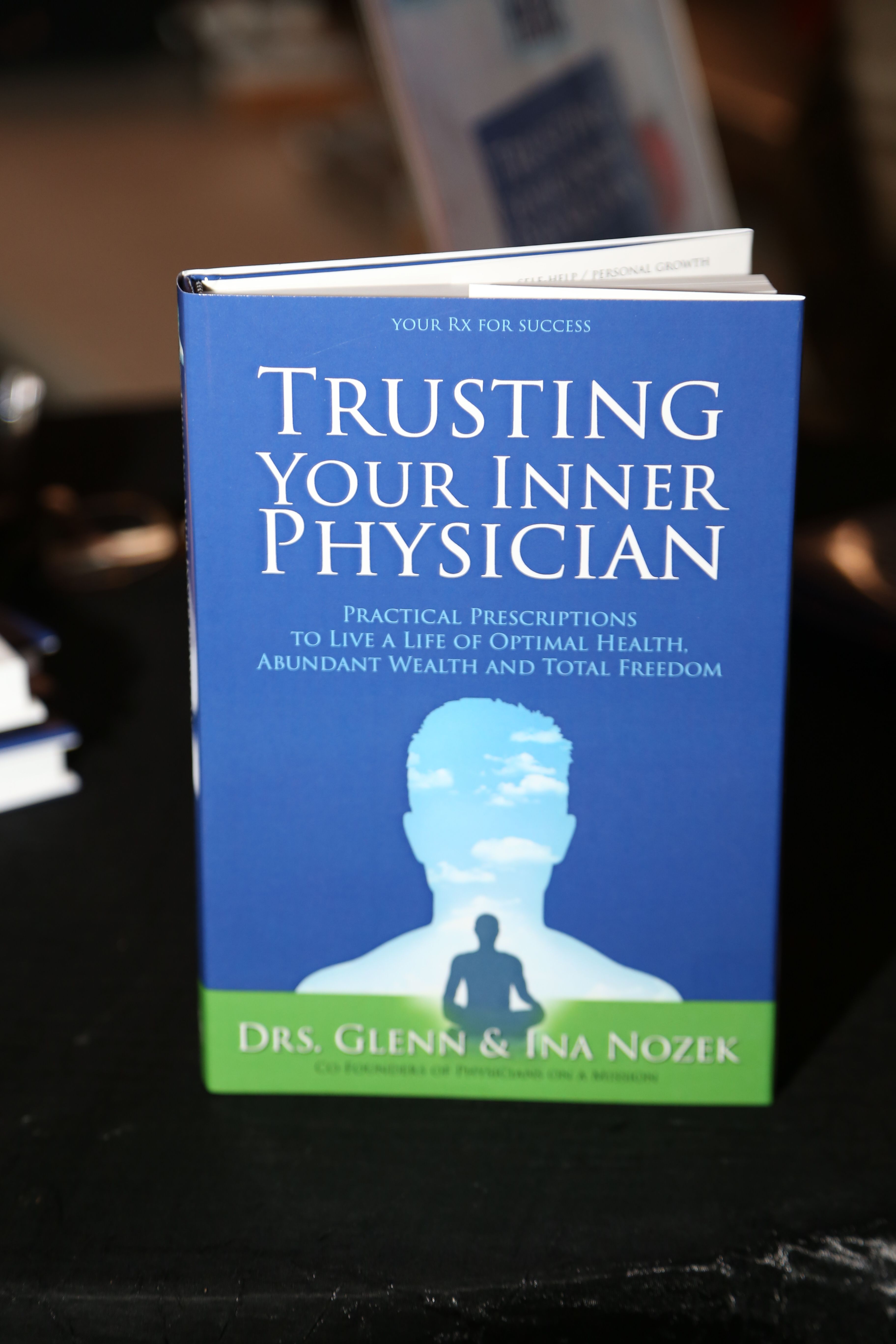 Trusting Your Inner Physician, Practical Prescriptions To Live a Life Of Optimal Health, Abundant Wealth and Total Freedom